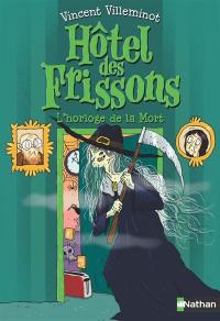 Hôtel des frissons. Vol. 9. L'horloge de la mort