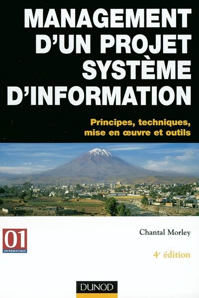 Management d'un projet système d'information : principes, techniques, mise en oeuvre et outils