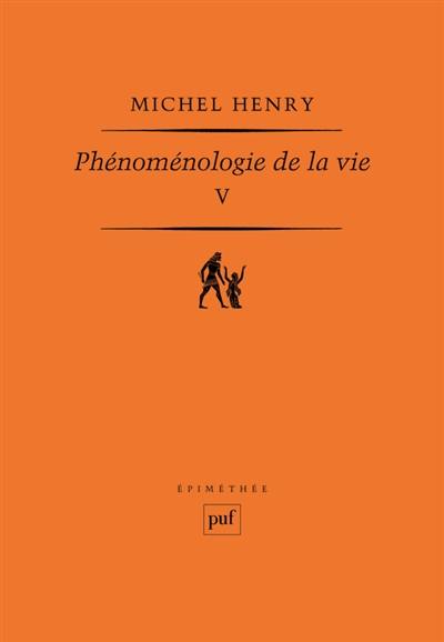 Phénoménologie de la vie. Vol. 5