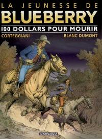 La jeunesse de Blueberry. Vol. 16. 100 dollars pour mourir