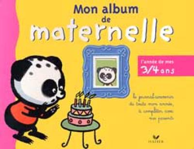 Mon album de maternelle. Vol. 1. L'année de mes 3-4 ans