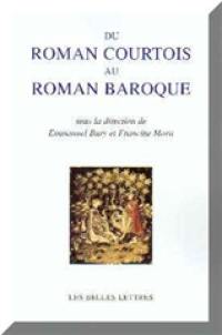 Du roman courtois au roman baroque : actes du colloque des 2-5 juillet 2002