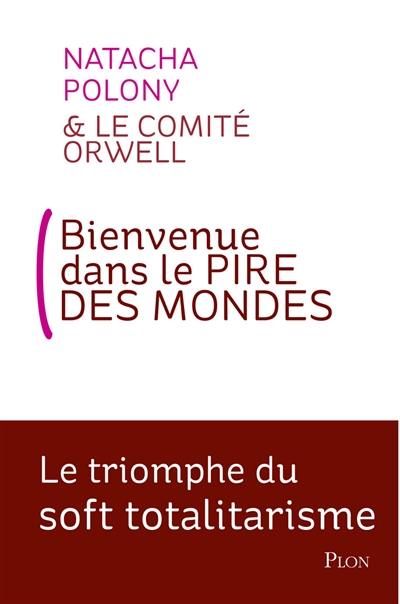 Bienvenue dans le pire des mondes : le triomphe du soft totalitarisme