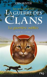 La guerre des clans : cycle 4, les signes du destin. Vol. 5. La guerrière oubliée