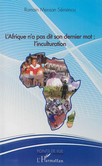 L'Afrique n'a pas dit son dernier mot : l'inculturation