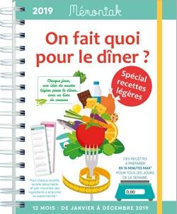 On fait quoi pour le dîner ? spécial recettes légères : chaque jour, une idée de recette légère pour le dîner, avec sa liste de courses : 12 mois, de janvier à décembre 2019