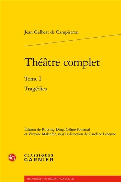 Théâtre complet. Vol. 1. Tragédies