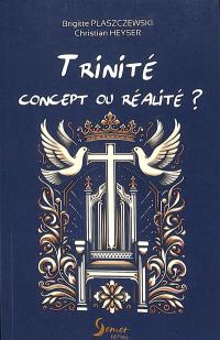 Trinité, concept ou réalité ?