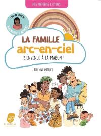 La famille arc-en-ciel. Bienvenue à la maison !