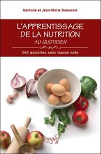 L'apprentissage de la nutrition au quotidien : 265 assiettes sans fausse note