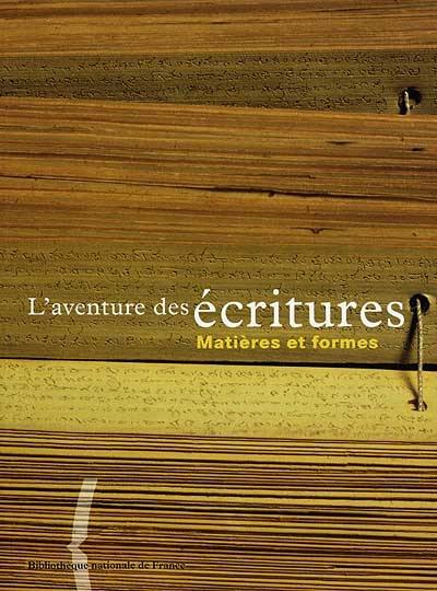 L'aventure des écritures. Vol. 2. Matières et formes : exposition, Bibliothèque nationale de France, site François-Mitterrand, du 4 novembre 1998 au 17 mai 1999