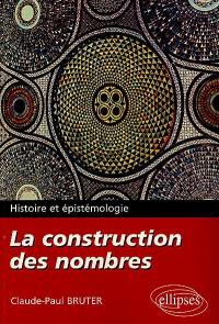 La construction des nombres : histoire et épistémologie