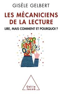 Les mécaniciens de la lecture : lire, mais comment et pourquoi ?