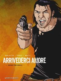 Arrivederci amore. Vol. 1. Histoire d'une canaille