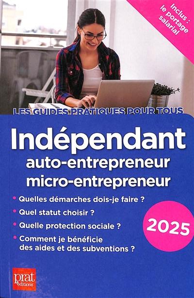 Indépendant : auto-entrepreneur, micro-entrepreneur : 2025