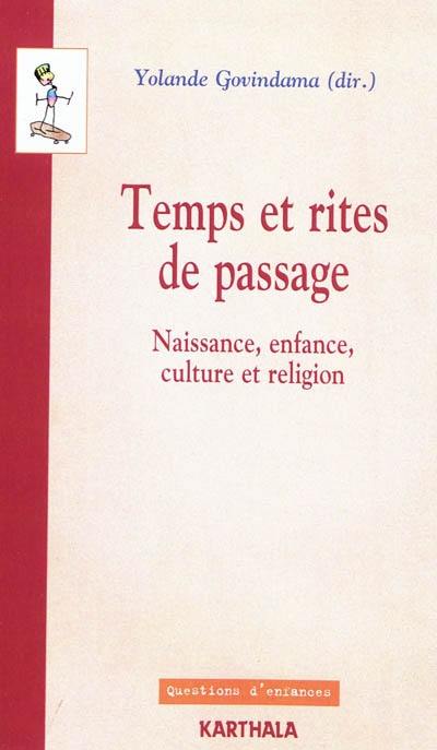 Temps et rites de passage : naissance, enfance, culture et religion