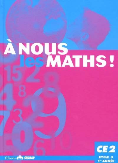 A nous les maths ! CE2, cycle 3, 1re année : livre de l'élève