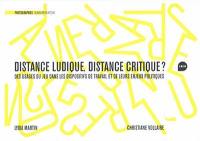 Distance ludique, distance critique ? : des usages du jeu dans les dispositifs de travail et de leurs enjeux politiques