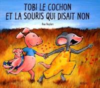 Tobi le cochon et la souris qui disait non