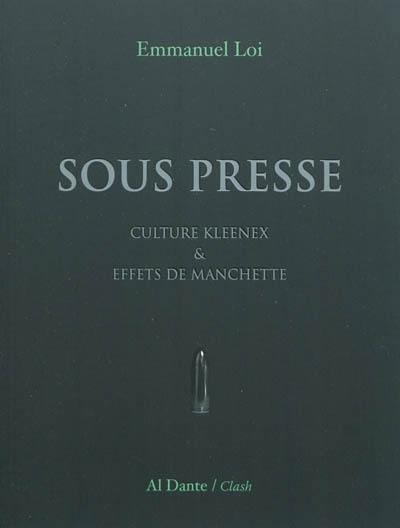 Sous presse : culture kleenex & effets de manchette