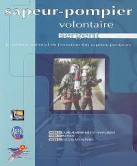 Sapeur-pompier volontaire, sergent : le schéma national de formation des sapeurs-pompiers : module cadre administratif et management, module incendie, module secours à personnes