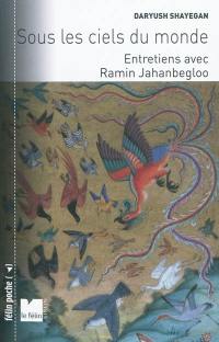 Sous les ciels du monde : entretiens avec Ramin Jahanbegloo