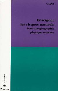 Enseigner les risques naturels : pour une géographie physique revisitée