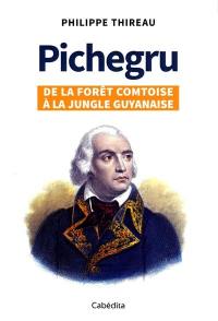 Pichegru : de la forêt comtoise à la jungle guyanaise