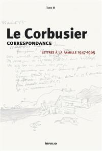 Correspondance. Vol. 3. Lettres à la famille, 1947-1965