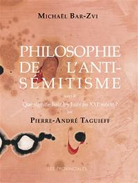 Philosophie de l'antisémitisme. Que signifie haïr les Juifs au XXIe siècle ?