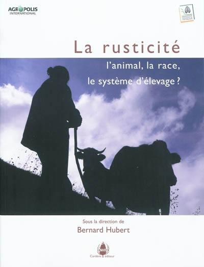 Pastum, hors série. La rusticité : l'animal, la race, le système d'élevage ?