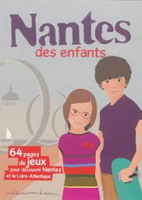 Nantes des enfants : 64 pages de jeux pour découvrir Nantes et la Loire-Antlantique