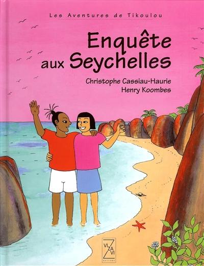 Les aventures de Tikoulou. Enquête aux Seychelles