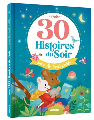 Mes 30 histoires du soir pour les tout-petits