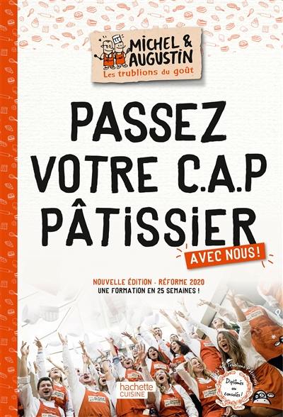 Passez votre CAP pâtissier avec nous ! : une formation en 25 semaines ! : réforme 2020