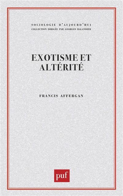 Exotisme et altérité : essai sur les fondements d'une critique de l'anthropologie