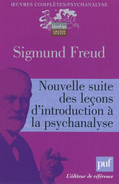 Oeuvres complètes : psychanalyse. Nouvelle suite des leçons d'introduction à la psychanalyse