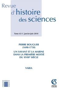 Revue d'histoire des sciences, n° 63-1. Pierre Bouguer (1698-1758), un savant et la marine dans la première moitié du XVIIIe siècle