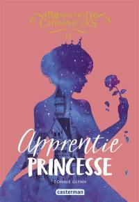 Rosewood Chronicles. Vol. 2. Apprentie princesse