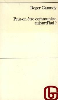 Peut-on être communiste aujourd'hui ?