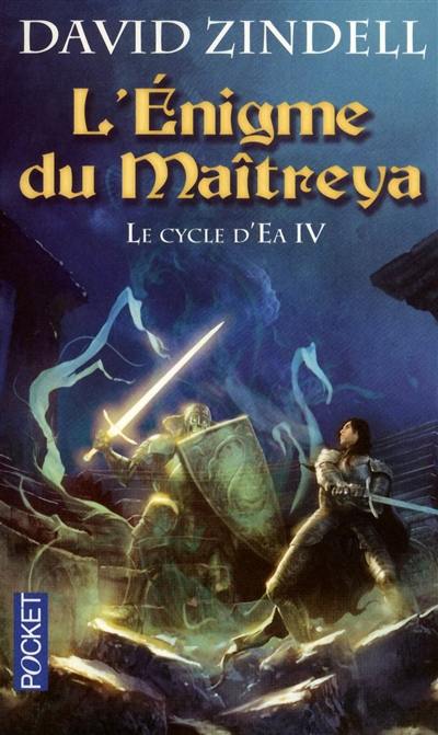 Le cycle d'Ea. Vol. 4. L'énigme du Maîtreya