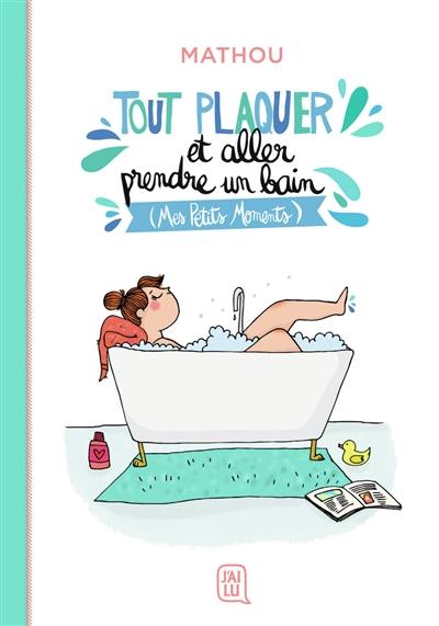 Tout plaquer et aller prendre un bain : mes petits moments