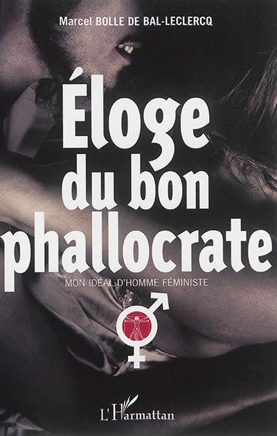 Eloge du bon phallocrate : mon idéal d'homme féministe