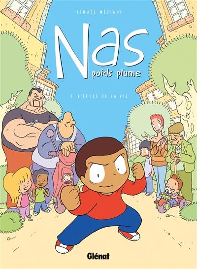 Nas, poids plume. Vol. 1. L'école de la vie