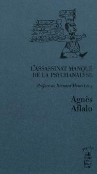 L'assassinat manqué de la psychanalyse