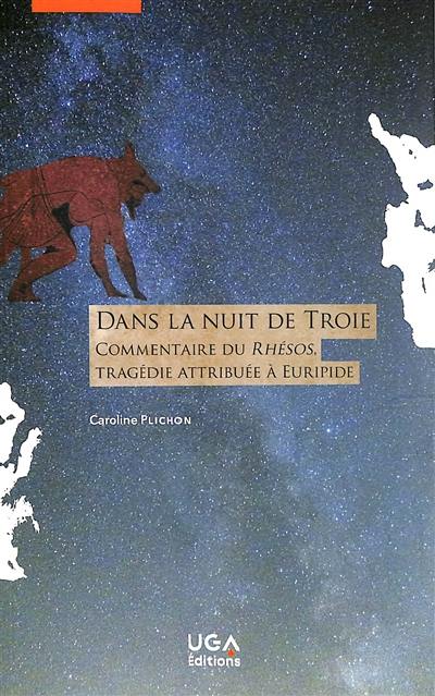 Dans la nuit de Troie : commentaire du Rhésos, tragédie attribuée à Euripide