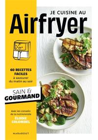 Air fryer : 60 recettes faciles à savourer du matin au soir : sain & gourmand