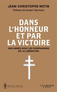 Dans l'honneur et par la victoire : une année avec les compagnons de la Libération