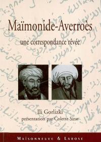 Maïmonide-Averroès : une correspondance rêvée