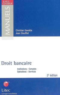 Droit bancaire : institutions, comptes, opérations, services